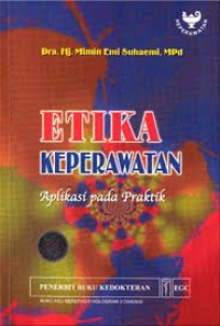 ETIKA KEPERAWATAN : aplikasi pada praktek