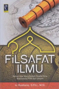 ilsafat ilmu : bahan ajar mata kuliah filsafat ilmu mahasiswa PTAI dan umum