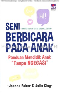 seni berbicara pada anak: panduan mendidik anak tanpa ngegas