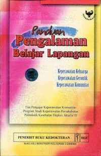 Panduan Pengalaman Belajar Lapangan : keperawatan keluarga, Keperawatan Gerontik, Keperawatan Komunitas