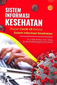 Sistem Informasi Kesehatan (Kajian Covid-19 Melalui Sistem Informasi Kesehatan)