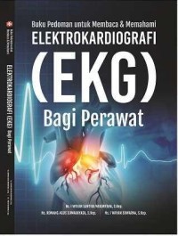 buku pedoman untuk membaca & memahami elektrokardiografi (EKG) bagi perawat