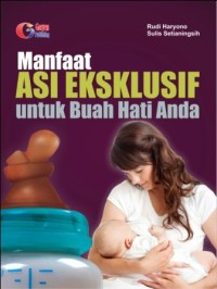 Manfaat Asi Eksklusif Untuk Buah Hati Anda