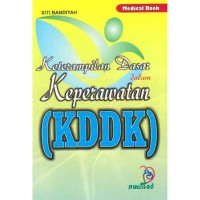 KETERAMPILAN DASAR DALAM KEPERAWATAN (KDDK)