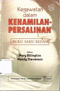 Kegawatan dalam KEHAMILAN-PERSALINAN: Buku saku bidan