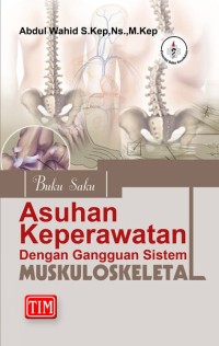 Buku Saku : ASUHAN KEPERAWATAN DENGAN GANGGUAN SISTEM MUSKULOSKELETAL