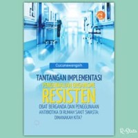 Tantangan Implementasi Pengendalian Organisme Resisten Obat Berganda dan Penggunaan Antibiotika di Rumah Sakit Swasta: Dimanakah Kita?