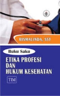 BUKU SAKU: ETIKA PROFESI DAN HUKUM KESEHATAN