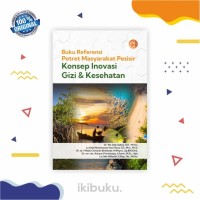 Potret masyarkat pesisir : Konsep inovasi gizi & kesehatan