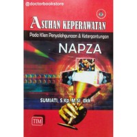 ASUHAN KEPERAWATAN Pada klien Penyalahgunaan & Ketergantungan NAPZA