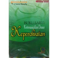 BUKU SAKU: Keterampilan dasar keperawatan