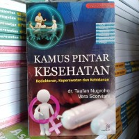 KAMUS PINTAR KESEHATAN kedokteran, Keperawatan dan Kebidanan