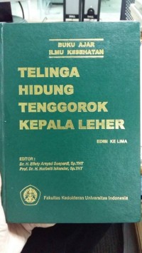 Buku Ajar Ilmu Kesehatan : Telinga, Hidung, Tenggorok Kepala & Leher