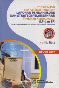 Prinsip Dasar dan Aplikasi Penulisan: LAPORAN PENDAHULUAN DAN STRATEGI PELAKSANAAN Tindakan Keperawatan
