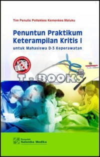 PENUNTUN PRAKTIKUM KETERAMPILAN KRITIS I: untuk mahasiswa D-3 keperawatan