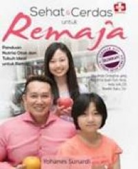 sehat & cerdas untuk Remaja: panduan nutrisi otak dan tubuh ideal untuk remaja