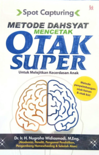 spot capturing metode dahsyat mencetak otak super untuk melijitkan kecerdasan anak