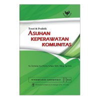 Teori & Praktik : Asuhan Keperawatan Komunitas