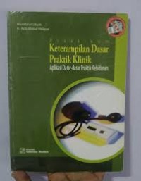 PRAKTIKUM KETERAMPILAN DASAR PRAKTIK KLINIK: Aplikasi dasar-dasar praktik kebidanan