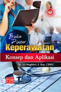 Buku Pintar Keperawatan: konsep dan aplikasi