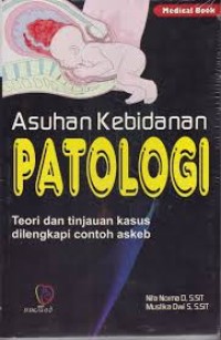 ASUHAN KEBIDANAN PATOLOGI: Teori dan kasus dilengkapai contoh askep