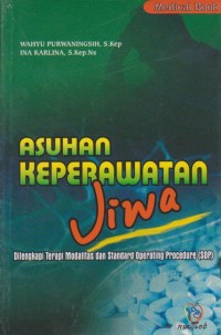ASUHAN KEPERAWATAN JIWA: Dilengkapi terapi modalitas dan standar operating procedure (SOP)