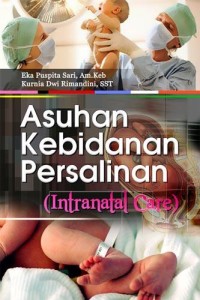 Intranatal Care: asuhan kebidanan pada persalinan
