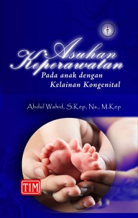 ASUHAN KEPERAWATAN: Pada anak dengan kelainan kongenital