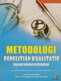 METODOLOGI PENELITIAN KUALITATIF: Dalam bidang kesehatan