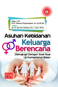 ASUHAN KEBIDANAN KELUARGA BERENCANA: dilengkapi dengan soal-soal uji kompetensi bidan