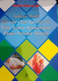 Aplikasi Model Self Care Orem dan Nic Noc Asuhan Pada Pasien Penyakit Jantung