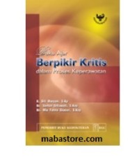 BERPIKIR KRITIS: Dalam Proses Keperawatan