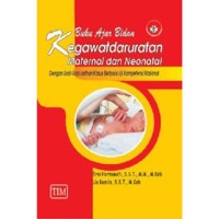 Buku Ajar Bidan Kegawatdaruratan Maternal dan Neonatal: dengan soal-soal latihan kusus berbasis kopetensi nasional