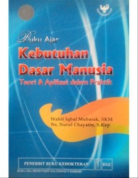 Buku Ajar: KEBUTUHAN DASAR MANUSIA: teori & aplikasi dalam praktik