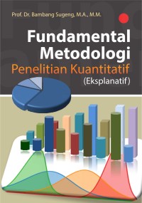 Image of Fundamental Metodologi Penelitian Kuantitatif (Eksplanatif)