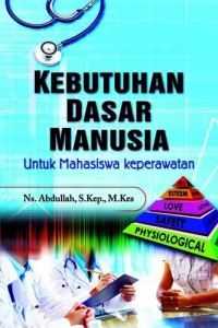 KEBUTUHAN DASAR MANUSIA: Untuk mahasiswa keperawatan