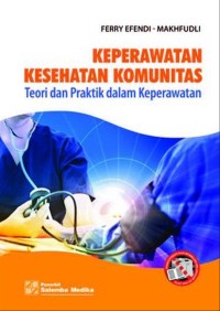 KEPERAWATAN KESEHATAN KOMUNITAS: Teori dan Praktik dalam Keperawatan