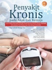 Penyakit Kronis Pada Anak Dan Remaja Cara Praktis Merubah Penyakit Anak Dimassa Depan Dengan Popudis (Perubahan Pola Makan Dan Pola Hidup Di Sekolah) Tips Untuk Orang Tua