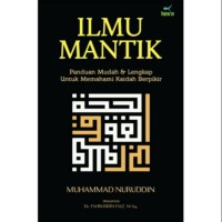 ilmu mantik: panduan mudah & lengkap untuk memahami kaidah berpikir