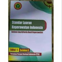 Standar Luaran Keperawatan Indonesia: definisi dan kriteria hasil keperawatan