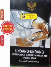 UNDANG-UNDANG KESEHATAN DAN RUMAH SAKIT TAHUN 2009: Beserta Penjelasannya