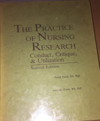 THE PRACTICE OF NURSING RESEARCH : conduct, critique  and utilization