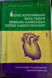 PROSES KEPERAWATAN PADA PASIEN DENGAN SISTEM KARDIOVASKULER