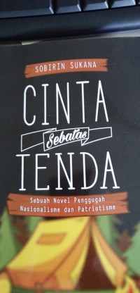 cinta sebatas tenda: sebuah novel penggugah nasionalisme dan patriotisme