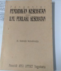 Pengantar Pendidikan Kesehatan dan Ilmu Perilaku kesehatan