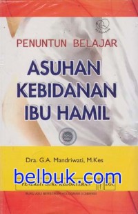 Penuntun Belajar: ASUHAN KEBIDANAN IBU HAMIL