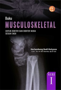 Musculoskeletal untuk Dokter dan Dokter Muda Sesuai SKDI Seri I