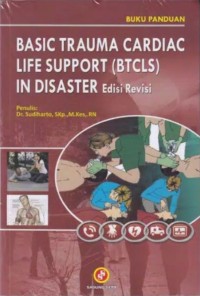 BASIC TRAUMA CARDIAC LIFE SUPPORT (BTCLS) IN DISASTER ED. REVISI