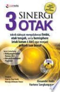 3 sinergi otak: teknik dahsyat mengalobarsi limbic, otak tengah, serta hemisphare ( otak kanan & kiri ) agar menjadi pribadi luar biasa