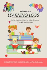 Mengejar learning loss (kehilangan pembelajaran) yang dialami peserta didik selama belajar dari rumah